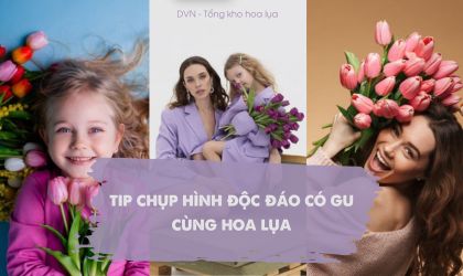 tip chụp hình có gu cùng hoa lụa nhân tạo - DVN tổng kho hoa lụa