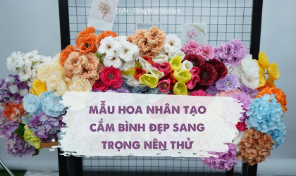 MẪU HOA NHÂN TẠO CẮM BÌNH ĐẸP ĐÁNG MUA NHẤT - DVN tổng kho hoa lụa