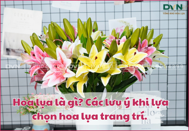 Hoa lụa là gì? Hướng dẫn lựa chọn hoa lụa trang trí