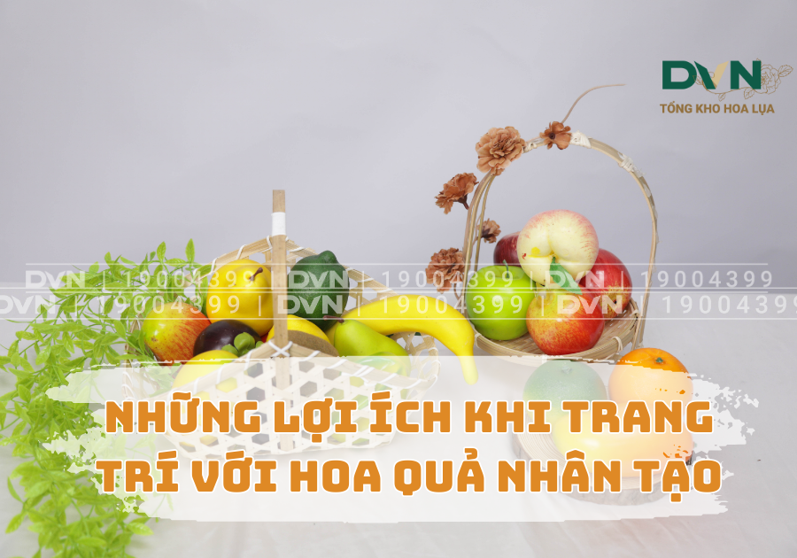 Những lợi ích khi trang trí với hoa quả nhân tạo