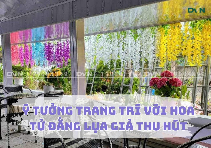 Ý tưởng trang trí hoa tử đằng lụa thu hút