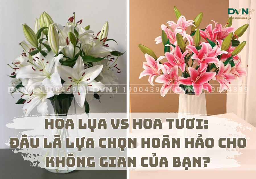 Hoa lụa vs Hoa tươi: Đâu là lựa chọn hoàn hảo cho không gian của bạn?